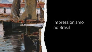 Impressionismo
no Brasil
 