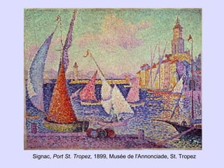 Signac, Port St. Tropez, 1899, Musée de l'Annonciade, St. Tropez
 