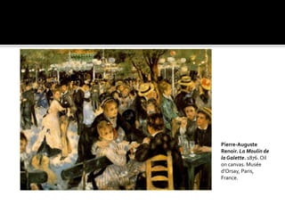 Pierre-Auguste
Renoir. La Moulin de
la Galette. 1876. Oil
on canvas. Musée
d'Orsay, Paris,
France.
 