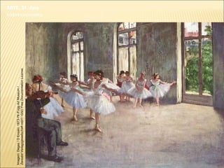 ARTE, 3º. Ano
Impressionismo
Imagem:Degas/OEnsaio,1873-78/FoggArtMuseum/
ZenodotVerlagsgesellschaftmbH/GNUFreeDocumentationLicense.
 