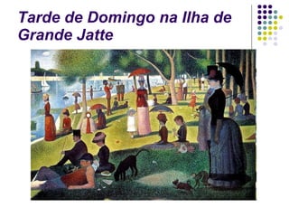 Tarde de Domingo na Ilha de Grande Jatte 