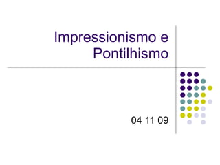 Impressionismo e Pontilhismo 04 11 09 