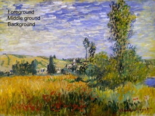 Foreground
Middle ground
Background
 