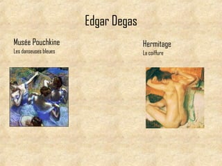 Edgar Degas Mus ée Pouchkine Les danseuses bleues Hermitage La coiffure  