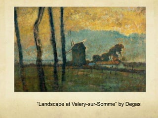 “Landscape at Valery-sur-Somme” by Degas
 