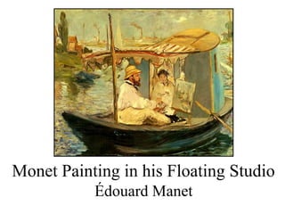Monet Painting in his Floating Studio
Édouard Manet