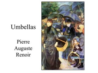 Umbellas

  Pierre
 Auguste
 Renoir
 