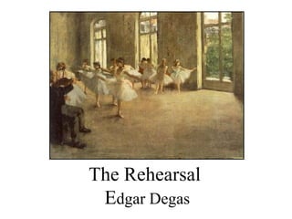 The Rehearsal
 Edgar Degas
 