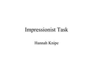Impressionist Task Hannah Knipe 