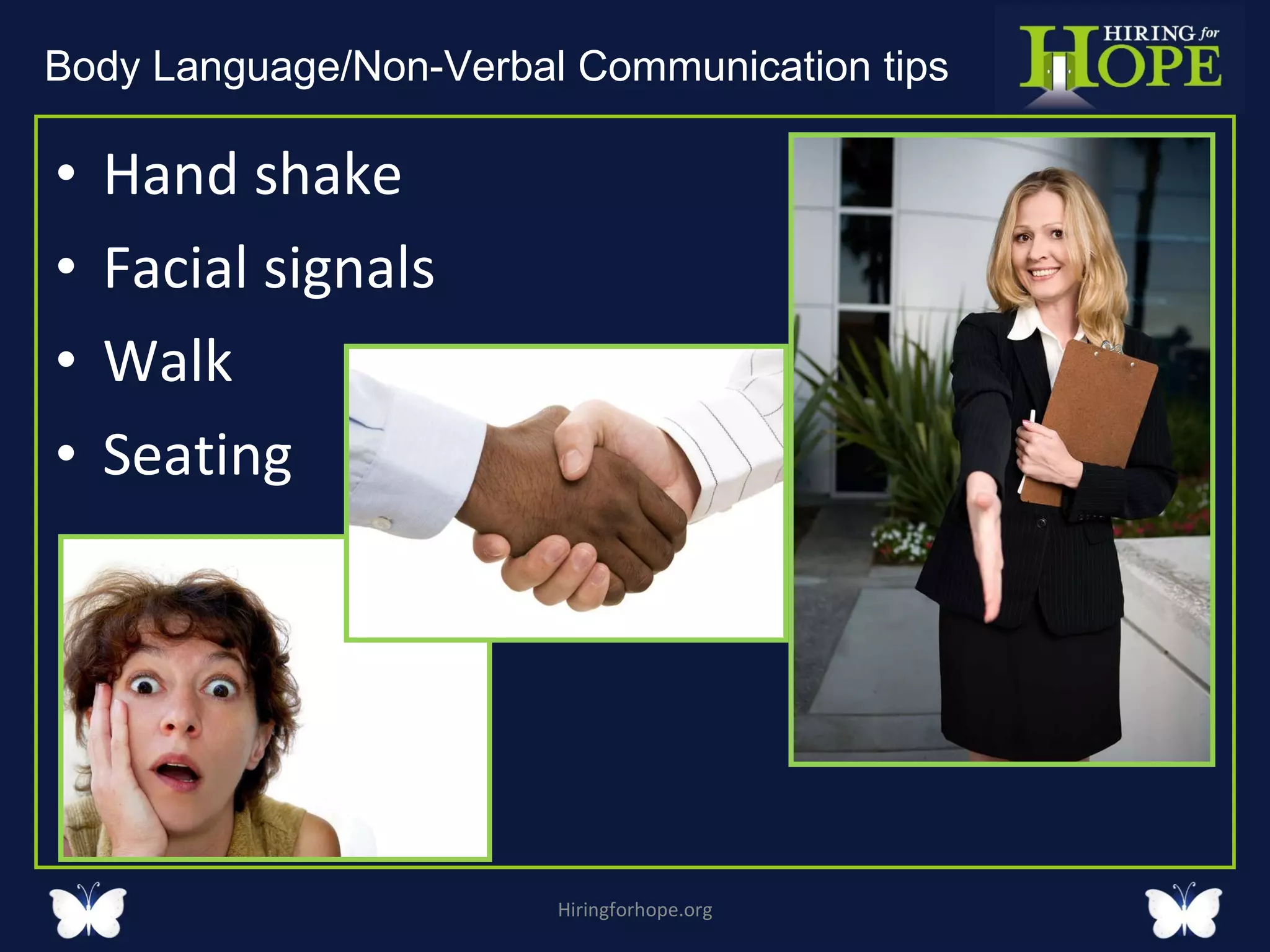 Hand shake Facial signals Walk Seating Hiringforhope.org Body Language/Non-Verbal Communication tips  