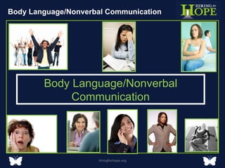 Hiringforhope.org Body Language/Nonverbal Communication Body Language/Nonverbal Communication 