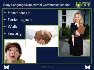Hand shake Facial signals Walk Seating Hiringforhope.org Body Language/Non-Verbal Communication tips  