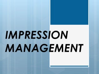 IMPRESSION 
MANAGEMENT 
 