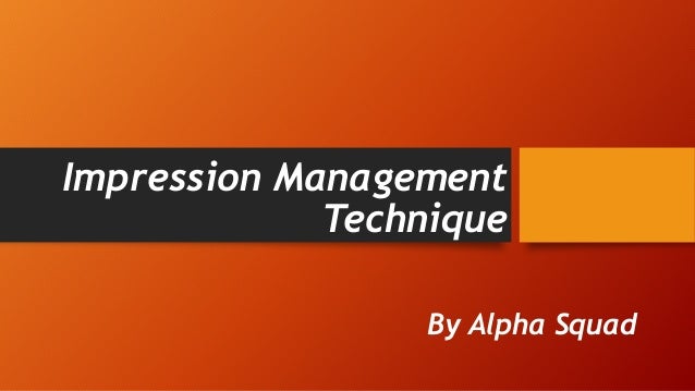deliberate impression management deliberate impression management