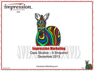 Impression-Marketing.com
Impression Marketing
Client Case Studies
2015
 