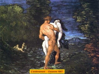 L’enlèvement

Cezanne 1867

 