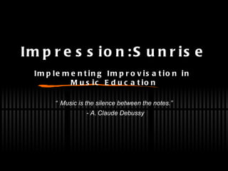 Impression: Sunrise ~ Implementing Improvisation in Music Education