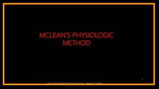 MCLEAN’S PHYSIOLOGIC
METHOD
33
Clinical Removable Partial Prosthodontics – Stewart. 3rd edition
 