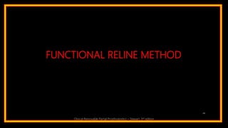 FUNCTIONAL RELINE METHOD
44
Clinical Removable Partial Prosthodontics – Stewart. 3rd edition
 