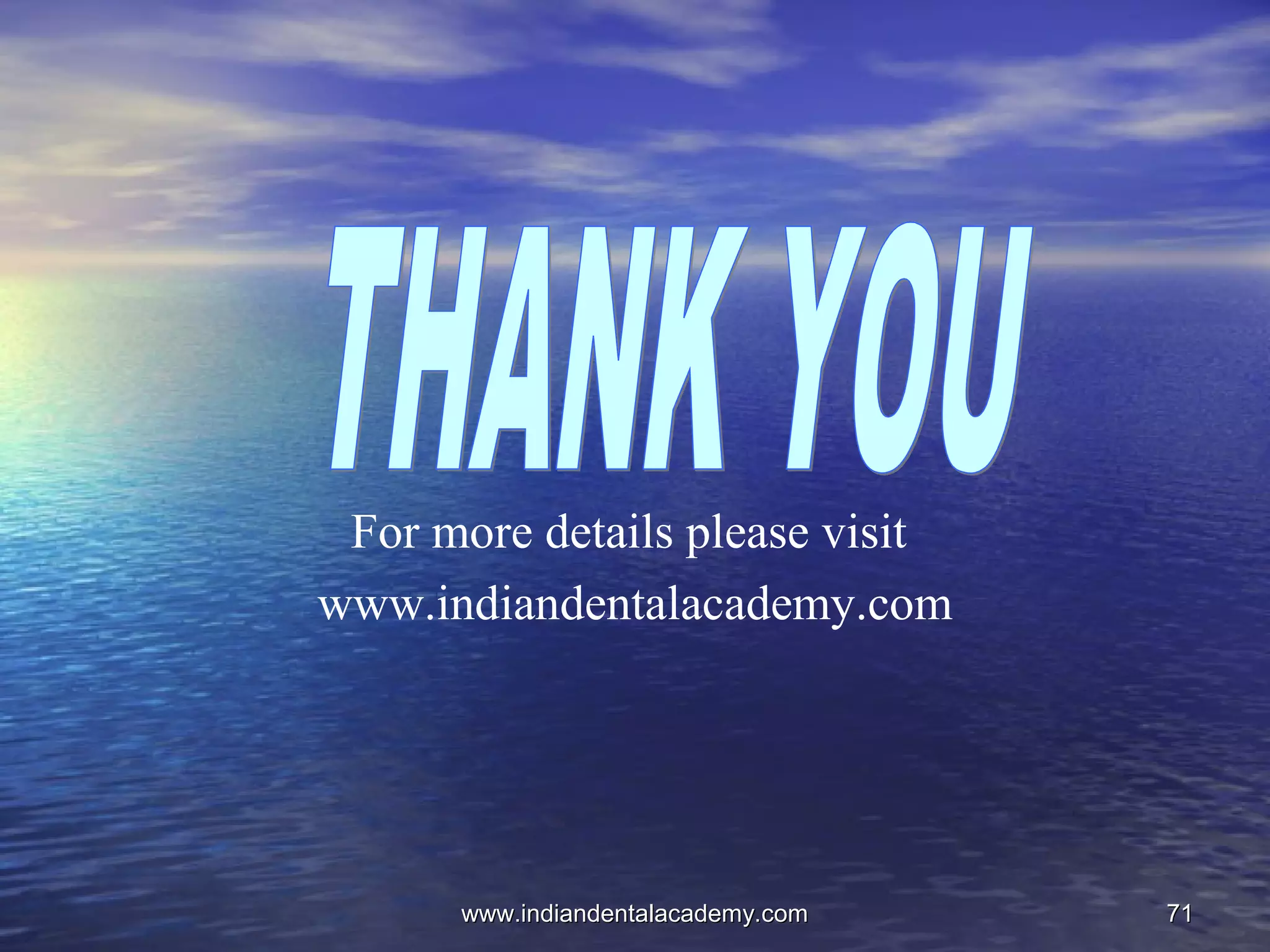 7171
For more details please visit
www.indiandentalacademy.com
www.indiandentalacademy.comwww.indiandentalacademy.com
 