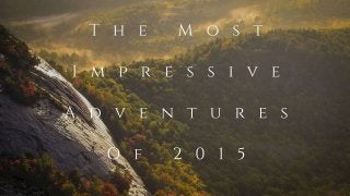 The Most Impressive Adventures Of 2015