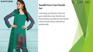 SLSHTX1205B

              Beautiful Green Crepe Churidar
              Suit
              Look simple yet attractive in this teal
              green shade faux crepe churidar suit.
              Kameez features printed decorative buttas
              enhanced with resham embroidered
              paisley motifs.
 