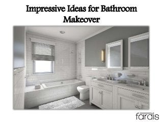Impressive Ideas for Bathroom
Makeover
 