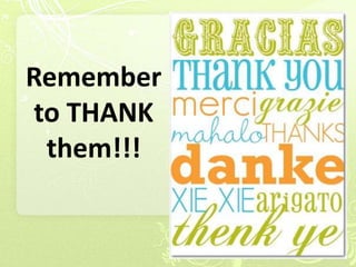 Remember
to THANK
 them!!!
 