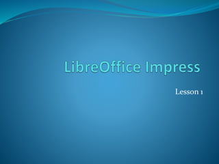 Libre Office Impress Lesson 1