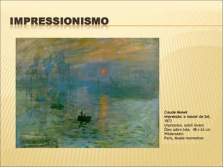 Claude Monet Impressão: o nascer do Sol,  1873 Impression, soleil levant Óleo sobre tela,  48 x 63 cm Wildenstein Paris, Musée marmottan 