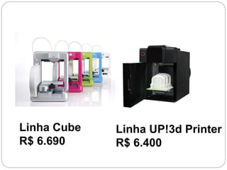 Linha Cube
R$ 6.690
Linha UP!3d Printer
R$ 6.400
 