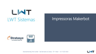 Avenida Kennedy, 164, 6 andar – São Bernardo do Campo – SP – Brasil - +55 11 3232-0532Avenida Kennedy, 164, 6 andar – São Bernardo do Campo – SP – Brasil - +55 11 3232-0532
LWT Sistemas Impressoras Makerbot
 
