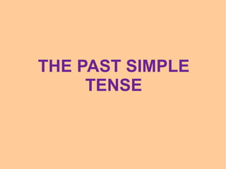 THE PAST SIMPLE TENSE 