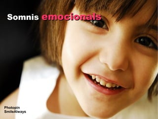 Somnis emocionals




Photopin
SmileAlways
 