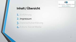 Inhalt / Übersicht
1. Einführung
2.Impressum
3. Datenschutzerklärung
4.Exkurs: Social Media
8
 