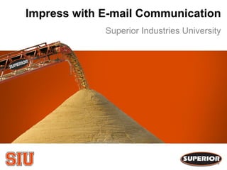 Impress with E-mail Communication Superior Industries University 
