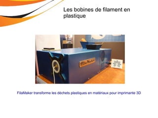 FilaMaker transforme les déchets plastiques en matériaux pour imprimante 3D
Les bobines de filament en
plastique
 