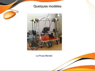 Quelques modèles
La Prusa Mendel
 