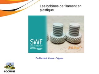 Les bobines de filament en 
plastique 
Du filament à base d'algues 
 