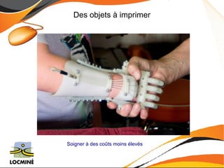 Des objets à imprimer 
Soigner à des coûts moins élevés 
 
