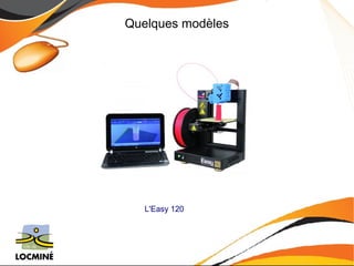 Quelques modèles 
L'Easy 120 
 