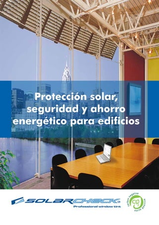Protección solar,
  seguridad y ahorro
energético para edificios
 
