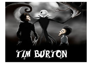 TiM BURTON
 