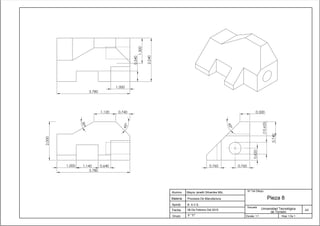 2.240
3.780
1.300
1.000
0.540
Fecha
B. A.V.S.
06 De Febrero Del 2015
5° "C"
Pieza 8
A3
Hoja 1 De 1
N.º De Dibujo
Escuela
Mayra Janeth Sifuentes Mtz.
Aprob.
Grupo
Materia
Alumno
de Torreón
Procesos De Manufactura
Universidad Tecnológica
Escala: 1:1
1.000
45°
1.120
3.780
2.000
1.140
0.740
0.640
30°
0.740
0.500
45°
0.7600.760
0.625
0.620
 