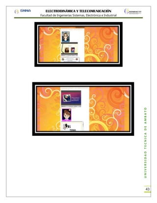 ELECTRODINÁMICA Y TELECOMUNICACIÓN

UNIVERSIDAD TÉCNICA DE AMBATO

Facultad de Ingenierías Sistemas, Electrónica e Industrial

43

 
