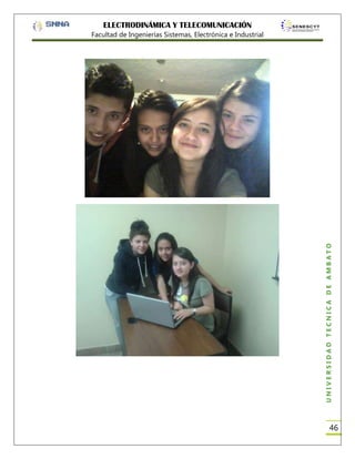 ELECTRODINÁMICA Y TELECOMUNICACIÓN

UNIVERSIDAD TÉCNICA DE AMBATO

Facultad de Ingenierías Sistemas, Electrónica e Industrial

46

 