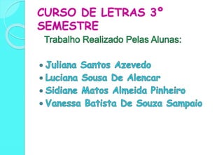CURSO DE LETRAS 3º
SEMESTRE
 