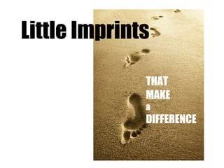 Little Imprints THAT MAKE a DIFFERENCE 