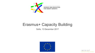 Erasmus+ Capacity Building
Sofia, 13 December 2017
 