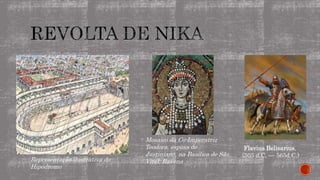 Representação ilustrativa do
Hipódromo
Mosaico da Co-Imperatriz
Teodora, esposa de
Justiniano, na Basílica de São
Vital, Ravena
Flavius Belisarius,
(505 d.C. — 565d.C.)
 